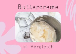 Buttercreme im Vergleich